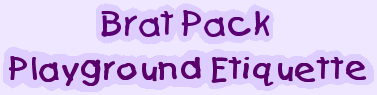 Brat Pack Playground Etiquette